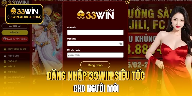 Đăng nhập 33WIN siêu tốc cho người mới