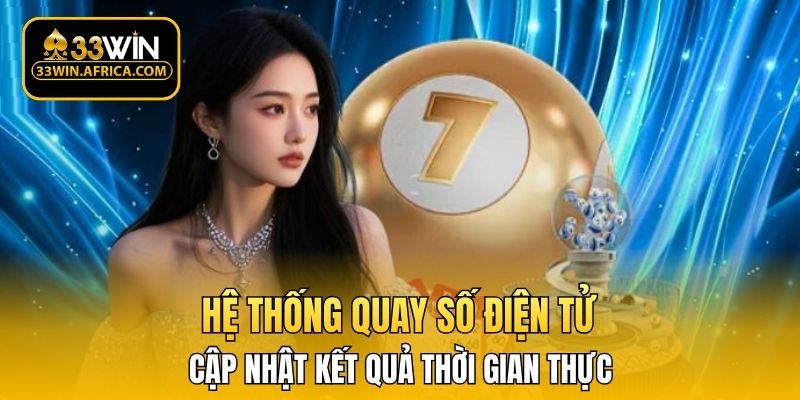 Hệ thống quay số điện tử cập nhật kết quả thời gian thực