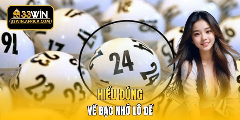 Hiểu đúng về bạc nhớ lô đề