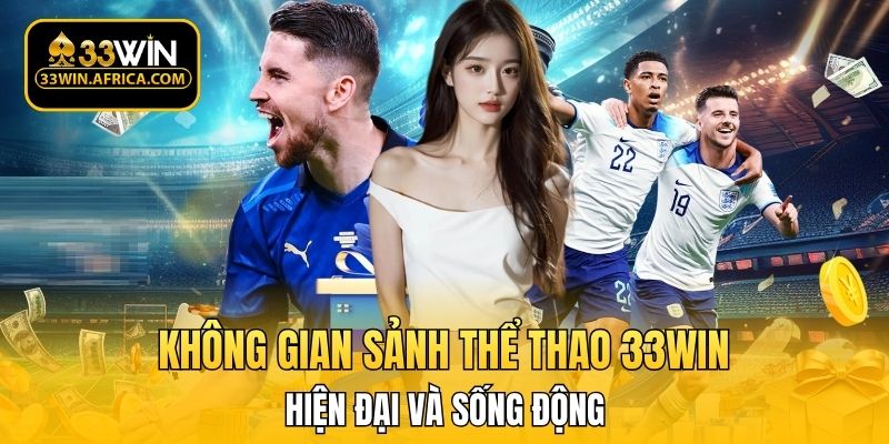 Không gian sảnh thể thao 33WIN hiện đại và sống động