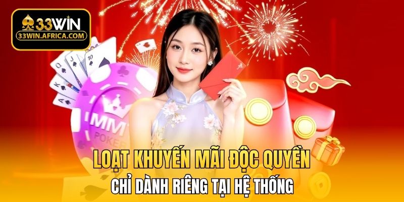 Loạt khuyến mãi độc quyền chỉ dành riêng tại hệ thống