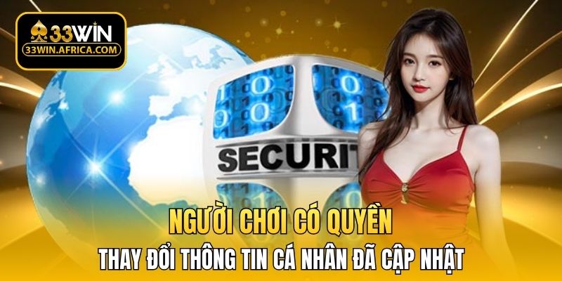 Người chơi có quyền thay đổi thông tin cá nhân đã cập nhật 