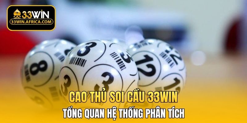 Tổng quan hệ thống phân tích tại 33WIN
